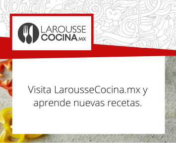 Visita LarousseCocina.mx